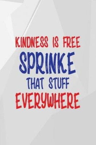 Cover of Kindness Is Free Sprinkle that Stuff Everywhere
