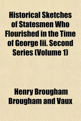 Book cover for Historical Sketches of Statesmen Who Flourished in the Time of George III. Second Series (Volume 1)