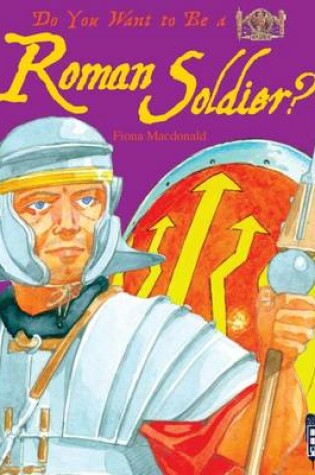 Cover of Do You Want to Be a Roman Soldier?