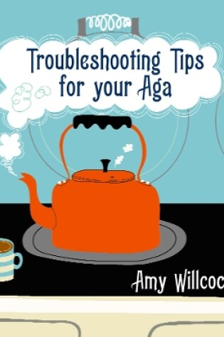 Cover of Troubleshooting Tips for Your Aga