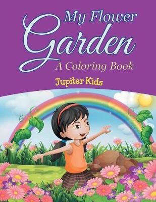 Book cover for My Flower Garden (A Coloring Book)