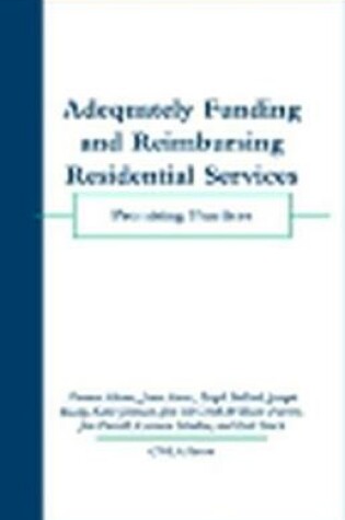 Cover of Adequately Funding and Reimbursing Residential Services