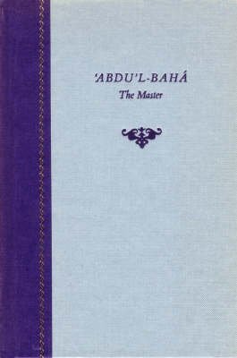 Book cover for 'Abdu'l-Baha: the Master