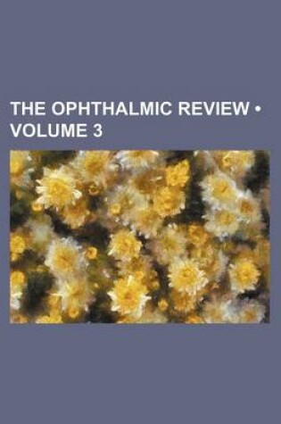 Cover of The Ophthalmic Review (Volume 3)