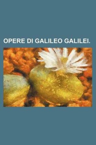 Cover of Opere Di Galileo Galilei.