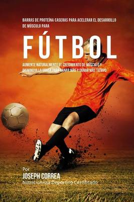 Book cover for Barras de Proteina Caseras para Acelerar el Desarrollo de Musculo para Futbol