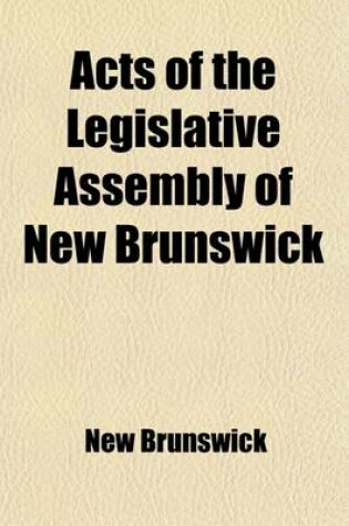 Cover of Acts of the Legislative Assembly of New Brunswick