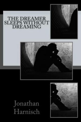 Cover of The Dreamer Sleeps Without Dreaming