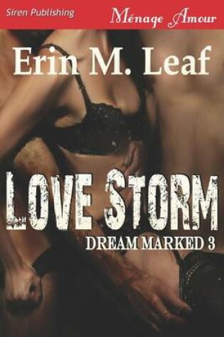 Cover of Love Storm [Dream Marked 3] (Siren Publishing Menage Amour)