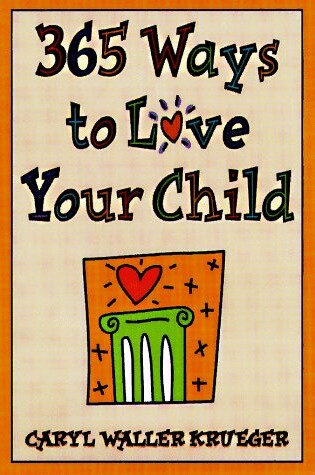 Cover of 365 Ways to Love Your Child