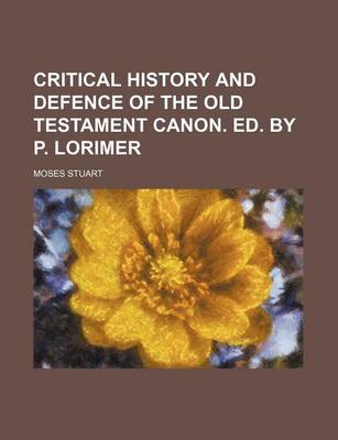 Book cover for Critical History and Defence of the Old Testament Canon. Ed. by P. Lorimer