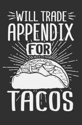 Cover of Will Trade Appendix For Tacos