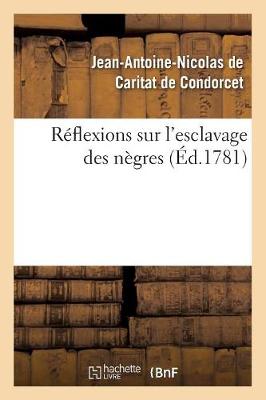 Book cover for Réflexions Sur l'Esclavage Des Nègres (Éd.1781)