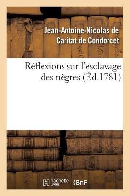 Cover of Réflexions Sur l'Esclavage Des Nègres (Éd.1781)