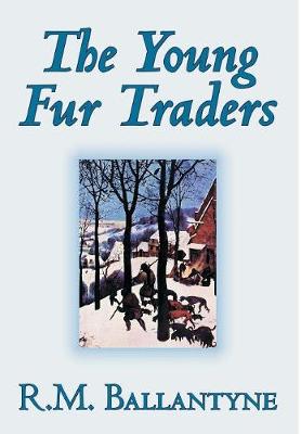 Book cover for The Young Fur Traders by R.M. Ballantyne, Fiction