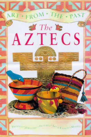 Cover of Art from the Past The Aztecs Paperback
