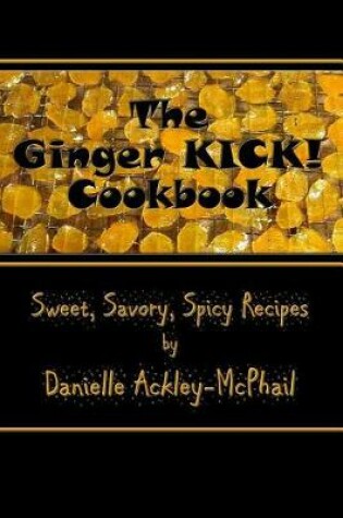 Cover of The Ginger Kick! Cookbook