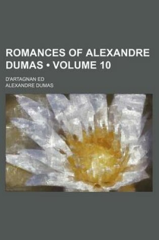 Cover of Romances of Alexandre Dumas (Volume 10); D'Artagnan Ed