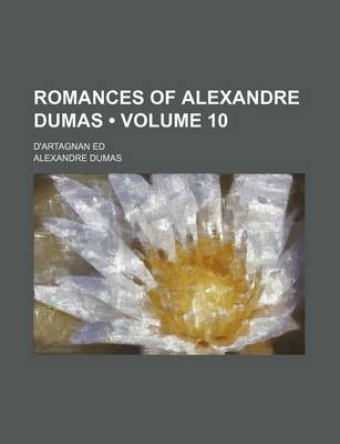 Book cover for Romances of Alexandre Dumas (Volume 10); D'Artagnan Ed