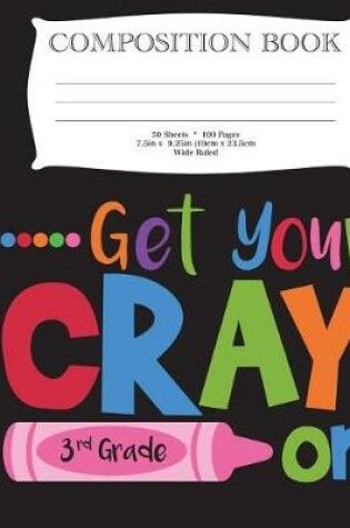 Cover of Get Your Cray On Third Grade Composition Book