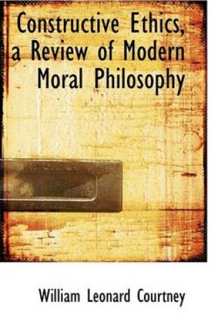 Cover of Constructive Ethics, a Review of Modern Moral Philosophy