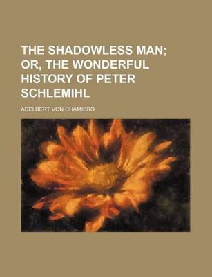 Book cover for The Shadowless Man; Or, the Wonderful History of Peter Schlemihl