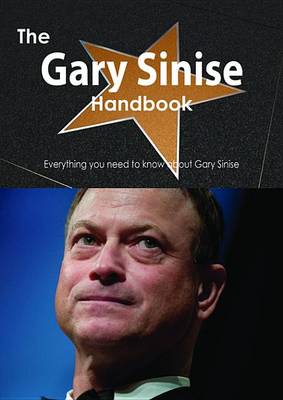 Book cover for The Gary Sinise Handbook - Everything You Need to Know about Gary Sinise