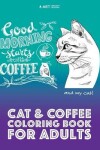 Book cover for Cat & Coffee Coloring Book For Adults