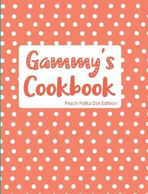 Book cover for Gammy's Cookbook Peach Polka Dot Edition