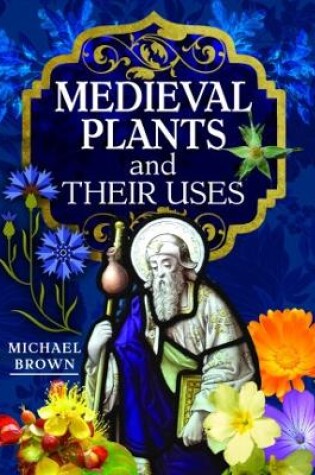 Cover of Medieval Plants and their Uses