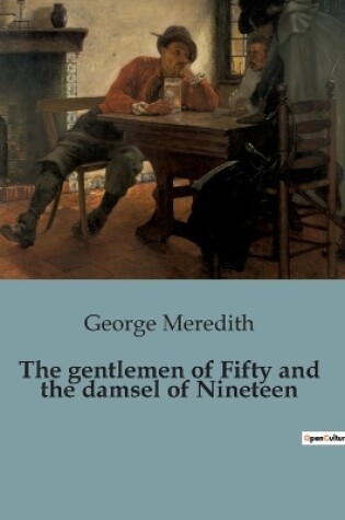 Cover of The gentlemen of Fifty and the damsel of Nineteen