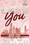 Book cover for Slashed By You