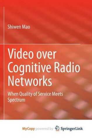 Cover of Video Over Cognitive Radio Networks