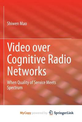 Book cover for Video Over Cognitive Radio Networks