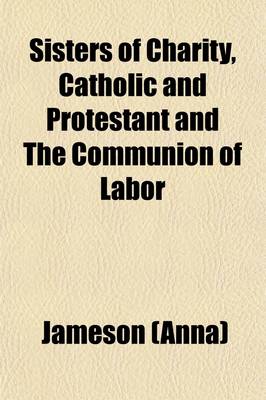 Book cover for Sisters of Charity, Catholic and Protestant and the Communion of Labor