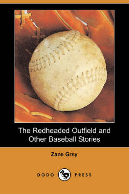 Book cover for The Redheaded Outfield and Other Baseball Stories (Dodo Press)