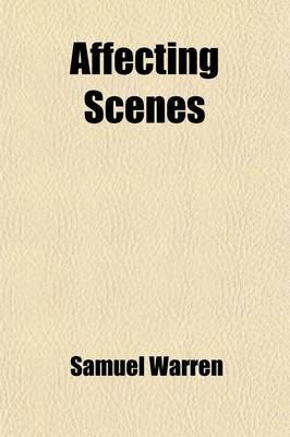 Book cover for Affecting Scenes (Volume 2); Being Passages from the Diary of a Physician - [By Samuel Warren].