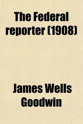 Book cover for The Federal Reporter (Volume 162); With Key-Number Annotations