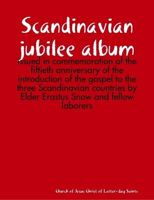 Book cover for Scandinavian Jubilee Album : Issued in Commemoration of the Fiftieth Anniversary of the Introduction of the Gospel to the Three Scandinavian Countries by Elder Erastus Snow and Fellow Laborers