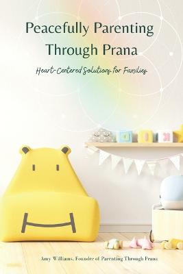 Book cover for Peacefully Parenting Through Prana