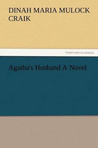 Cover of Agatha's Husband a Novel