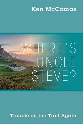 Book cover for Where's Uncle Steve? Trouble on the Trail Again