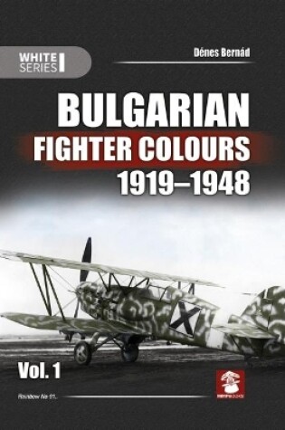 Cover of Bulgarian Fighter Colours 1919-1948 Vol. 1