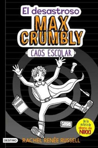 Cover of El Desastroso Max Crumbly #2: Caos Escolar