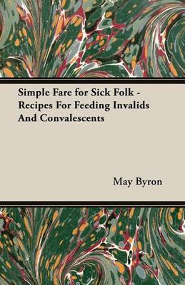 Book cover for Simple Fare for Sick Folk - Recipes for Feeding Invalids and Convalescents