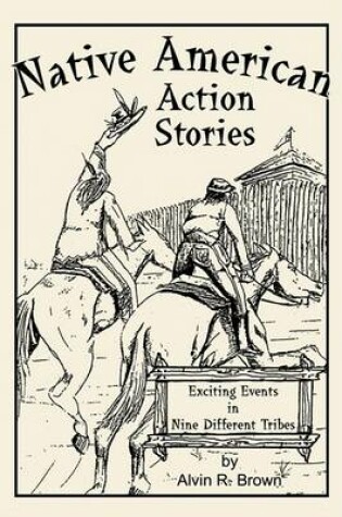 Cover of Native American Action Stories: Exciting Events in Nine Different Tribes