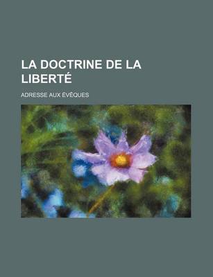 Book cover for La Doctrine de La Liberte; Adresse Aux Eveques