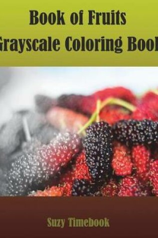 Cover of Book of Fruits Grayscale Coloring Book