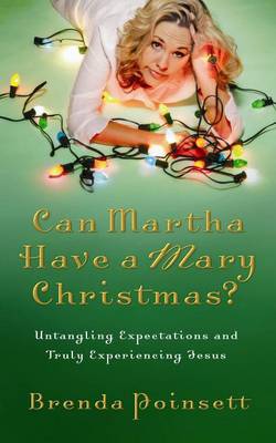 Book cover for Can Martha Have a Mary Christmas?: Untangling Expectations and Truly Experiencing Jesus