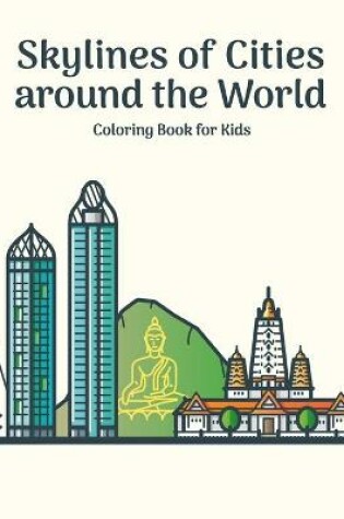 Cover of Skylines of Cities around the World Coloring Book for Kids